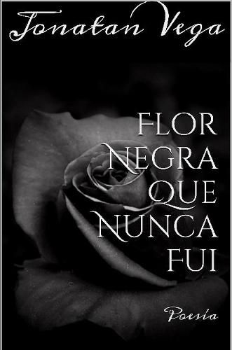 Cover image for Flor Negra Que Nunca Fui