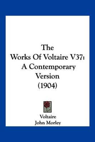 Cover image for The Works of Voltaire V37: A Contemporary Version (1904)