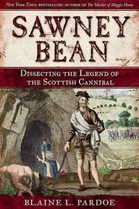 Cover image for Sawney Bean: Dissecting the Legend of Scotland's Infamous Cannibal Killer Family