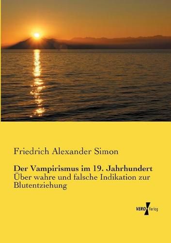 Cover image for Der Vampirismus im 19. Jahrhundert: UEber wahre und falsche Indikation zur Blutentziehung