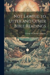 Cover image for Not Lawful to Utter and Other Bible Readings