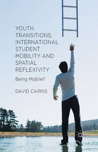 Cover image for Youth Transitions, International Student Mobility and Spatial Reflexivity: Being Mobile?