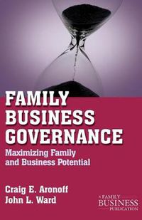 Cover image for Family Business Governance: Maximizing Family and Business Potential