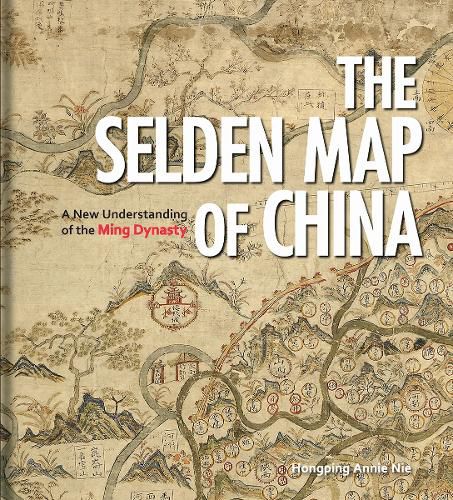 Cover image for The Selden Map of China: A New Understanding of the Ming Dynasty