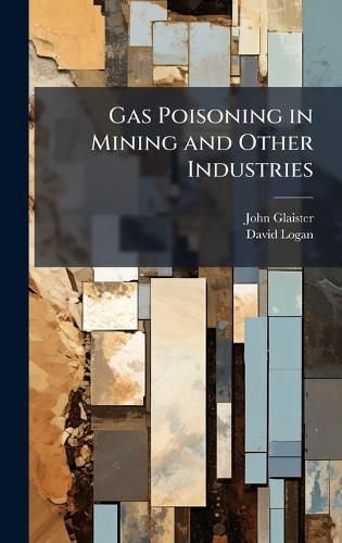 Cover image for Gas Poisoning in Mining and Other Industries