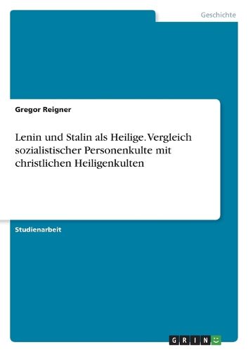 Cover image for Lenin und Stalin als Heilige. Vergleich sozialistischer Personenkulte mit christlichen Heiligenkulten