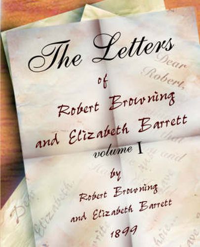 Cover image for The Letters of Robert Browning and Elizabeth Barret Barrett 1845-1846 vol I