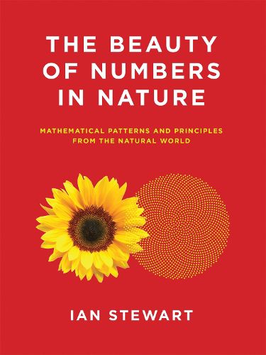 Cover image for The Beauty of Numbers in Nature: Mathematical Patterns and Principles from the Natural World