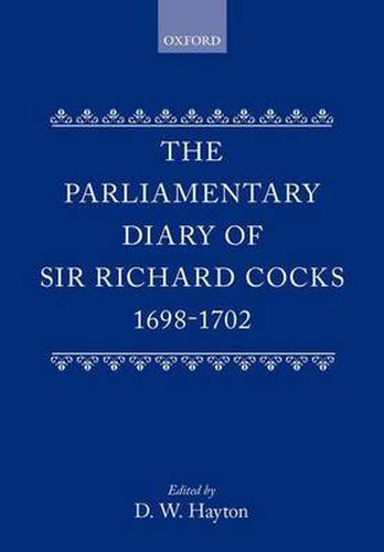 Cover image for The Parliamentary Diary of Sir Richard Cocks 1698-1702