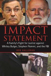 Cover image for Impact Statement: A Family's Fight for Justice against Whitey Bulger, Stephen Flemmi, and the FBI