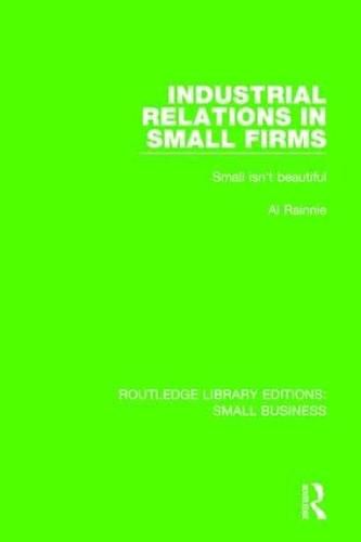 Cover image for Industrial Relations in Small Firms: Small Isn't Beautiful