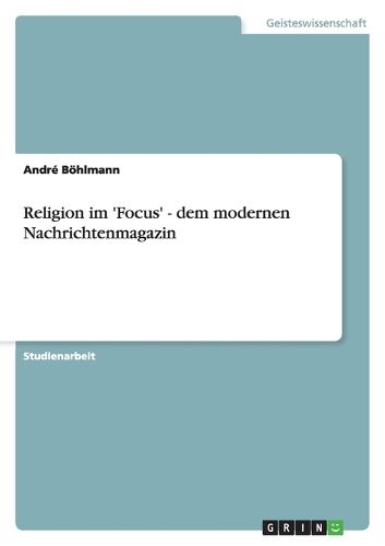 Cover image for Religion im 'Focus' - dem modernen Nachrichtenmagazin