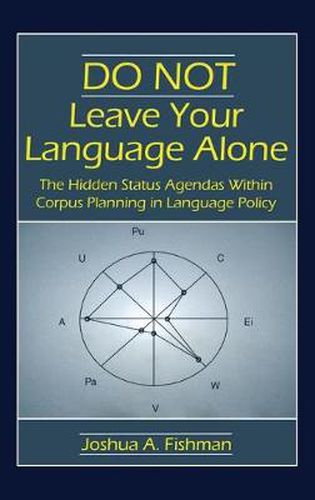 Cover image for DO NOT Leave Your Language Alone: The Hidden Status Agendas Within Corpus Planning in Language Policy