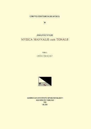 Cover image for CSM 28 Johannes Wylde, Musica Manualis Cum Tonale, Edited by Cecily Sweeney, Volume 28