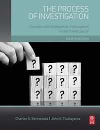 Cover image for The Process of Investigation: Concepts and Strategies for Investigators in the Private Sector