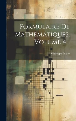 Cover image for Formulaire De Mathematiques, Volume 4...