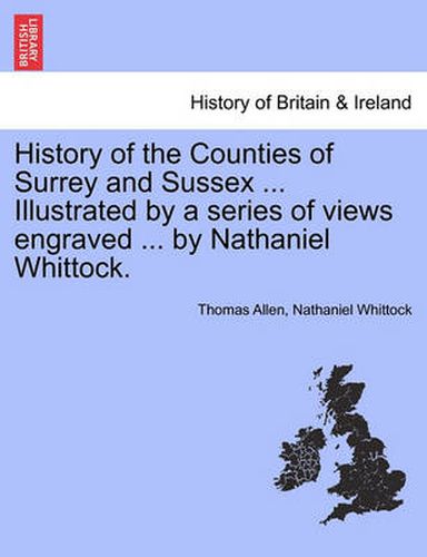 Cover image for History of the Counties of Surrey and Sussex ... Illustrated by a Series of Views Engraved ... by Nathaniel Whittock. Vol. 2.