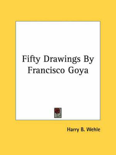 Fifty Drawings by Francisco Goya