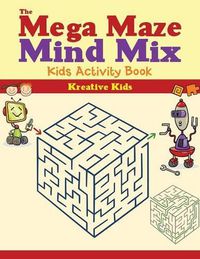 Cover image for The Mega Maze Mind Mix: Kids Activity Book