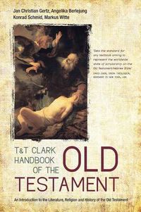 Cover image for T&T Clark Handbook of the Old Testament: An Introduction to the Literature, Religion and History of the Old Testament