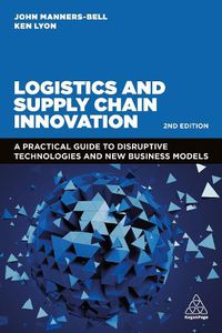 Cover image for Logistics and Supply Chain Innovation: A Practical Guide to Disruptive Technologies and New Business Models