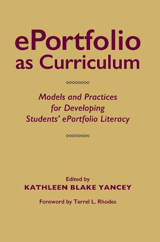 Cover image for ePortfolio as Curriculum: Models and Practices for Developing Students' ePortfolio Literacy