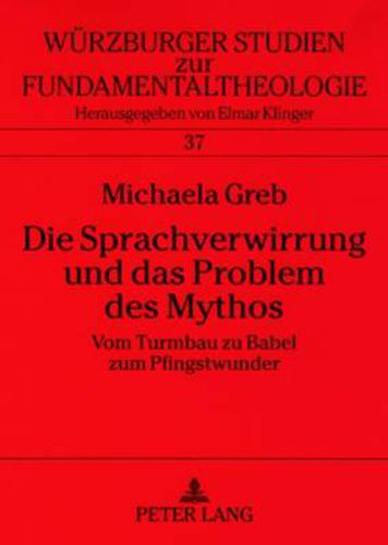 Cover image for Die Sprachverwirrung Und Das Problem Des Mythos: Vom Turmbau Zu Babel Zum Pfingstwunder