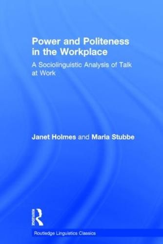 Cover image for Power and Politeness in the Workplace: A Sociolinguistic Analysis of Talk at Work