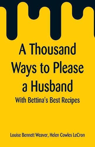 Cover image for A Thousand Ways to Please a Husband: With Bettina's Best Recipes