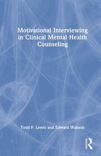 Cover image for Motivational Interviewing in Clinical Mental Health Counseling