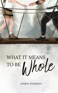 Cover image for What It Means To Be Whole