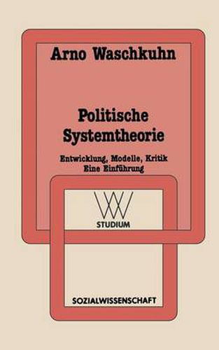 Politische Systemtheorie: Entwicklung, Modelle, Kritik. Eine Einfuhrung