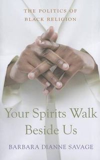 Cover image for Your Spirits Walk Beside Us: The Politics of Black Religion