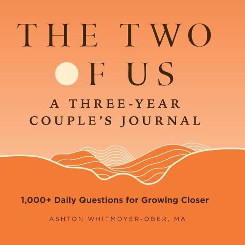 The Two of Us: A Three-Year Couples Journal: 1,000+ Daily Questions for Growing Closer