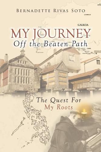 Cover image for My Journey Off the Beaten Path: The Quest for My Roots, from Spain to the Philippines