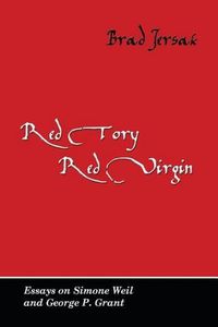 Cover image for Red Tory, Red Virgin: Essays on Simone Weil and George P. Grant