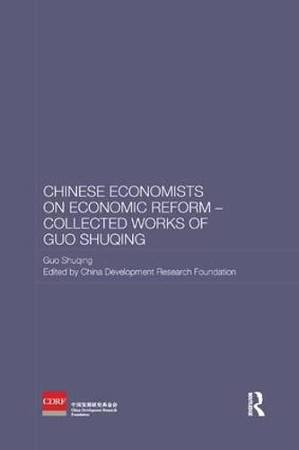 Cover image for Chinese Economists on Economic Reform - Collected Works of Guo Shuqing