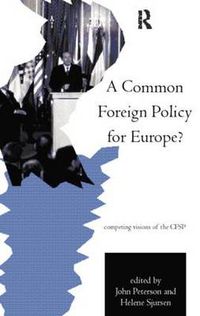 Cover image for A Common Foreign Policy for Europe?: Competing Visions of the CFSP