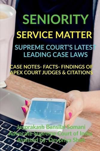 Cover image for Seniority- Service Matter- Supreme Court's Latest Leading Case Laws: Case Notes- Facts- Findings of Apex Court Judges & Citations