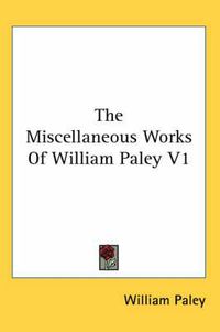 Cover image for The Miscellaneous Works of William Paley V1