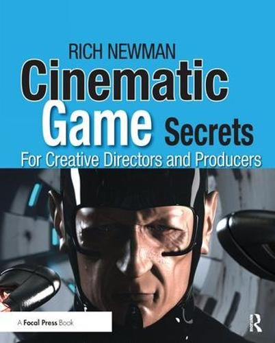 Cover image for Cinematic Game Secrets for Creative Directors and Producers: Inspired Techniques from Industry Legends