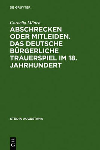 Cover image for Abschrecken oder Mitleiden. Das deutsche burgerliche Trauerspiel im 18. Jahrhundert