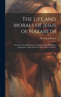 Cover image for The Life and Morals of Jesus of Nazareth