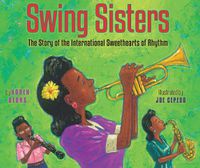 Cover image for Swing Sisters: The Story of the International Sweethearts of Rhythm
