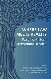 Cover image for Where Law Meets Reality: Forging African Transitional Justice