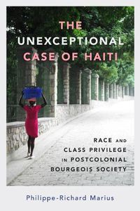 Cover image for The Unexceptional Case of Haiti: Race and Class Privilege in Postcolonial Bourgeois Society