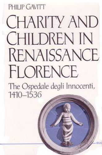 Cover image for Charity and Children in Renaissance Florence: The Ospedale degli Innocenti, 1410-1536