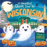 Cover image for A Haunted Ghost Tour in Wisconsin