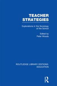 Cover image for Teacher Strategies (RLE Edu L): Explorations in the Sociology of the School