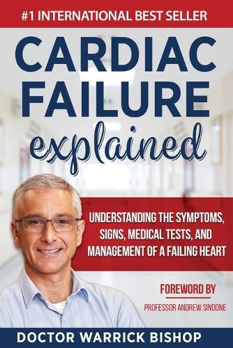 Cover image for Cardiac Failure Explained: Understanding the Symptoms, Signs, Medical Tests, and Management of a Failing Heart